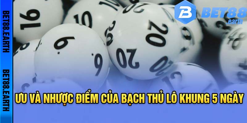 Bạch thủ lô khung 5 ngày có lợi ích và nhược điểm riêng